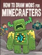 How to Draw Mobs for Minecrafters Volume 1 di Steven Block edito da Amazon Digital Services LLC - Kdp