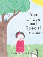 Your Unique and Special Purpose di Maria McCulloch edito da Plum Creek Publishing House