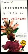 Irreverent Guide To New Orleans, 2nd Ed. di Frommer edito da FrommerMedia