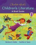 Charlotte Huck's Children's Literature: A Brief Guide di Barbara Z. Kiefer, Cynthia Tyson edito da McGraw-Hill Education - Europe