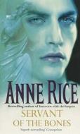 Servant Of The Bones di Anne Rice edito da Cornerstone