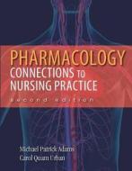 Connections To Nursing Practice di Michael Adams, Carol Urban edito da Pearson Education (us)