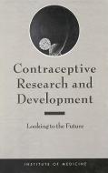 Contraceptive Research and Development:: Looking to the Future di Institute Of Medicine, Committee on Contraceptive Research and edito da NATL ACADEMY PR
