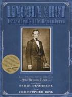 Lincoln Shot: A President's Life Remembered di Barry Denenberg edito da SQUARE FISH