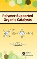 Polymer Supported Organic Catalysts edito da Taylor & Francis Ltd