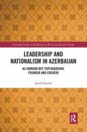 Leadership And Nationalism In Azerbaijan di Jamil Hasanli edito da Taylor & Francis Ltd