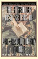 The Forbidden Best-Sellers of Pre-Revolutionary France di Robert Darnton edito da W W NORTON & CO