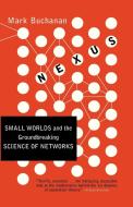 Nexus: Small Worlds and the Groundbreaking Science of Networks di Mark Buchanan edito da W W NORTON & CO