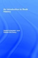 Introduction To Book History di David Finkelstein, Alistair Mccleery edito da Taylor & Francis Ltd