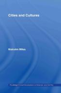 Cities and Cultures di Malcolm (University of Plymouth Miles edito da Taylor & Francis Ltd