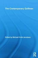 The Contemporary Goffman di Michael Hviid Jacobsen edito da Routledge