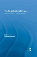 The Metaphysics of Powers edito da Taylor & Francis Ltd