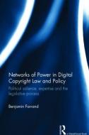 Networks of Power in Digital Copyright Law and Policy di Benjamin (University of Strathclyde Farrand edito da Taylor & Francis Ltd