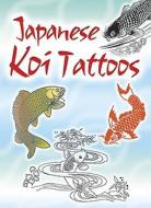 Japanese Koi Tattoos [With Tattoos] di Dover edito da DOVER PUBN INC