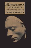 Keats, Narrative and Audience di Andrew Bennett edito da Cambridge University Press