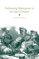 Performing Shakespeare in the Age of Empire di Richard Foulkes edito da Cambridge University Press