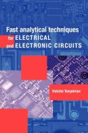Fast Analytical Techniques for Electrical and Electronic Circuits di Vatche Vorperian edito da Cambridge University Press