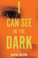 I Can See in the Dark di Karin Fossum edito da Houghton Mifflin
