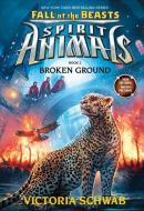 Broken Ground (Spirit Animals: Fall of the Beasts, Book 2) di Victoria Schwab edito da SCHOLASTIC