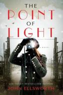 The Point Of Light di John Ellsworth edito da John Ellsworth Author Llc