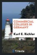 Commercial Colleges in Germany di Kurt E. Richter edito da LIGHTNING SOURCE INC