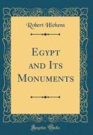 Egypt and Its Monuments (Classic Reprint) di Robert Hichens edito da Forgotten Books