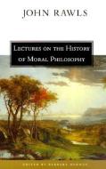 Lectures on the History of Moral Philosophy di John Rawls edito da Harvard University Press
