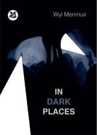 In Dark Places di Wyl Menmuir edito da National Trust