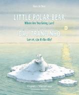 Little Polar Bear/Bi: Libri - Eng/Vietnamese PB di Hans De Beer edito da NORTHSOUTH BOOKS