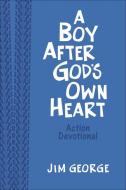 A Boy After God's Own Heart Action Devotional Deluxe Edition di Jim George edito da Harvest House Publishers,U.S.