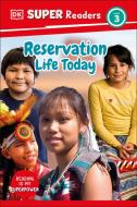 DK Super Readers Level 3 Reservation Life Today di Dk edito da DK Publishing (Dorling Kindersley)