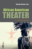 African American Theater di Glenda Dicker/Sun edito da Polity Press