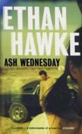 Ash Wednesday di Ethan Hawke edito da Bloomsbury Publishing Plc