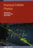 Practical Hadron Collider Physics di Martin White, Andy Buckley, Chris White edito da IOP PUBL LTD