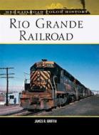 Rio Grande Railroad di James Griffin edito da Motorbooks International