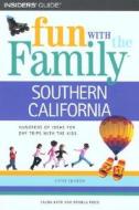 Fun With The Family Southern California, 5th di Laura Kath, Pamela Joy Price edito da Rowman & Littlefield