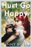 Hurt Go Happy di Ginny Rorby edito da Starscape Books