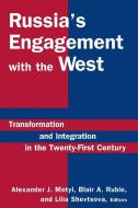 Russia's Engagement with the West: Transformation and Integration in the Twenty-First Century di Alexander J. Motyl, Blair A. Ruble, Lilia Shevtsova edito da Taylor & Francis Ltd