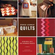 Denyse Schmidt Quilts: 30 Colorful Quilt and Patchwork Projects di Denyse Schmidt edito da CHRONICLE BOOKS