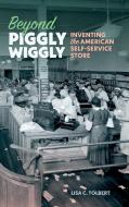 Beyond Piggly Wiggly di Lisa C Tolbert edito da University of Georgia Press