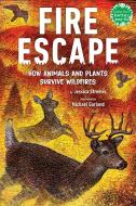 Fire Escape: How Animals and Plants Survive Wildfires di Jessica Stremer edito da HOLIDAY HOUSE INC