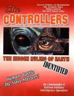 The Controllers: The Rulers of Earth Identified di Commander X, X. Commander edito da Inner Light - Global Communications