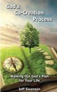 God's Co-Creation Process di Jeff S Swanson edito da The Plan Bible