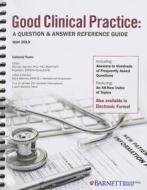 Good Clinical Practice: A Question & Answer Reference Guide, May 2013 di Michael Hamrell edito da Barnett International, LLC