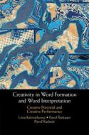 Creativity In Word Formation And Word Interpretation di Livia Kortvelyessy, Pavol Stekauer, Pavol Kacmar edito da Cambridge University Press