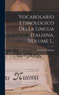 Vocabolario Etimologico Della Lingua Italiana, Volume 1... di Ottorino Pianigiani edito da LEGARE STREET PR