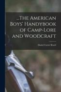 ...The American Boys' Handybook of Camp-Lore and Woodcraft di Daniel Carter Beard edito da LEGARE STREET PR