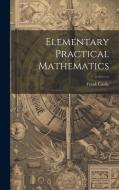 Elementary Practical Mathematics di Frank Castle edito da LEGARE STREET PR