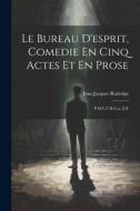Le Bureau D'esprit, Comedie En Cinq Actes Et En Prose: P.M.L.C.R.G.a. [I.E di Jean Jacques Rutledge edito da LEGARE STREET PR