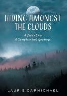Hiding Amongst the Clouds di Laurie Carmichael edito da FriesenPress